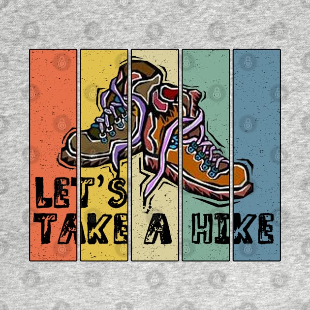 Let's Take A Hike - Great Gift for the Outdoors Person - Black Lettering & Multi Color Design - Segmented by RKP'sTees